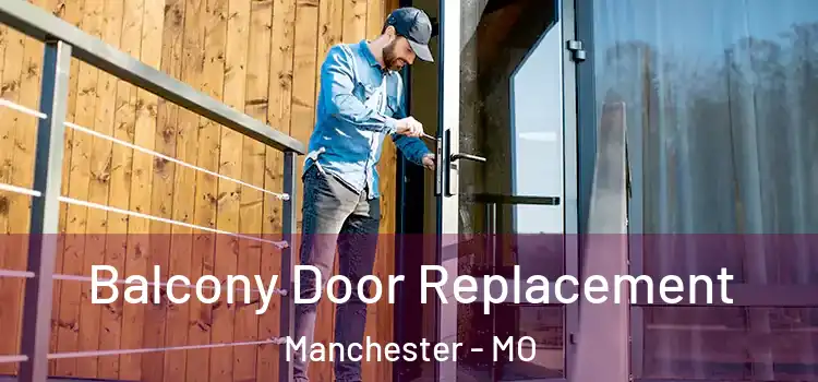  Balcony Door Replacement Manchester - MO