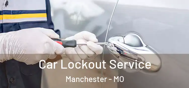 Car Lockout Service Manchester - MO