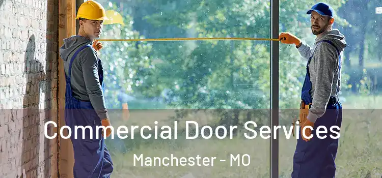 Commercial Door Services Manchester - MO