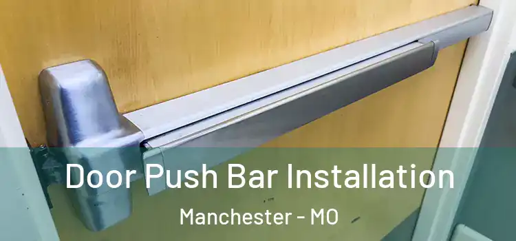 Door Push Bar Installation Manchester - MO