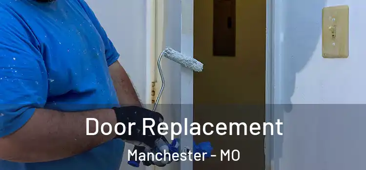 Door Replacement Manchester - MO