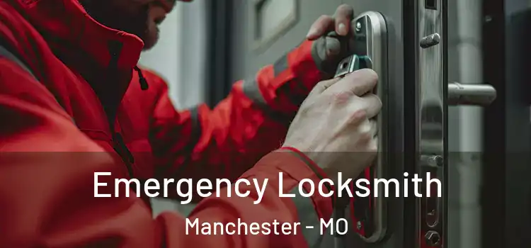 Emergency Locksmith Manchester - MO