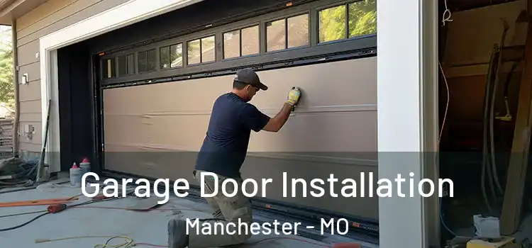  Garage Door Installation Manchester - MO