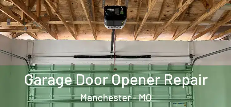  Garage Door Opener Repair Manchester - MO