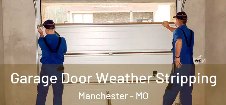  Garage Door Weather Stripping Manchester - MO