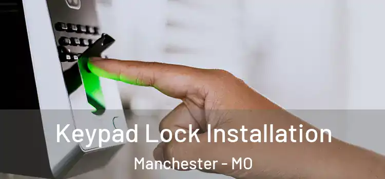 Keypad Lock Installation Manchester - MO
