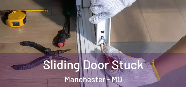  Sliding Door Stuck Manchester - MO