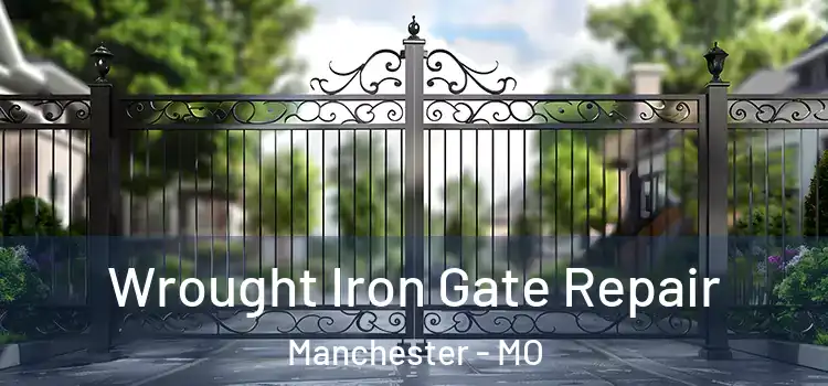 Wrought Iron Gate Repair Manchester - MO